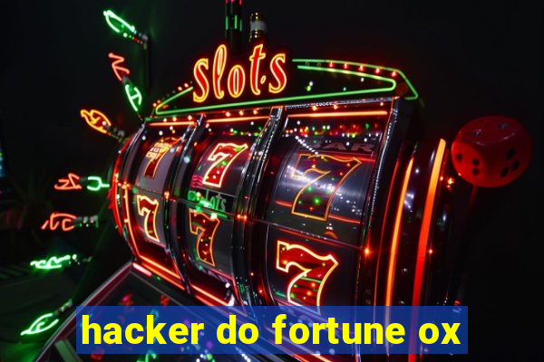 hacker do fortune ox